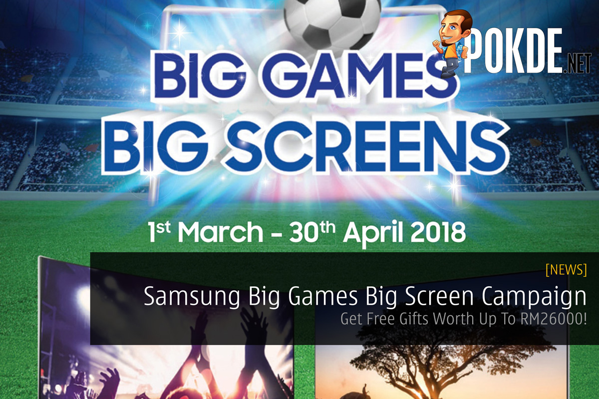 Samsung Big Games Big Screen Campaign - Get Free Gifts Worth Up To RM26000! 31