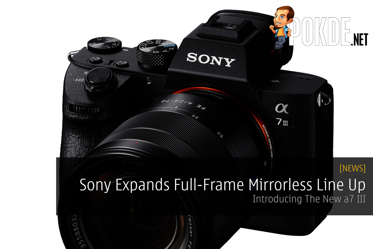 Sony Expands Full-Frame Mirrorless Line Up - Introducing The New a7 III 30