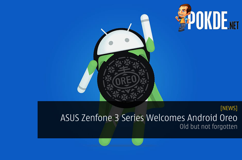 Three ASUS Zenfone 3 Series Welcomes Android Oreo Update! - Old but not forgotten 27