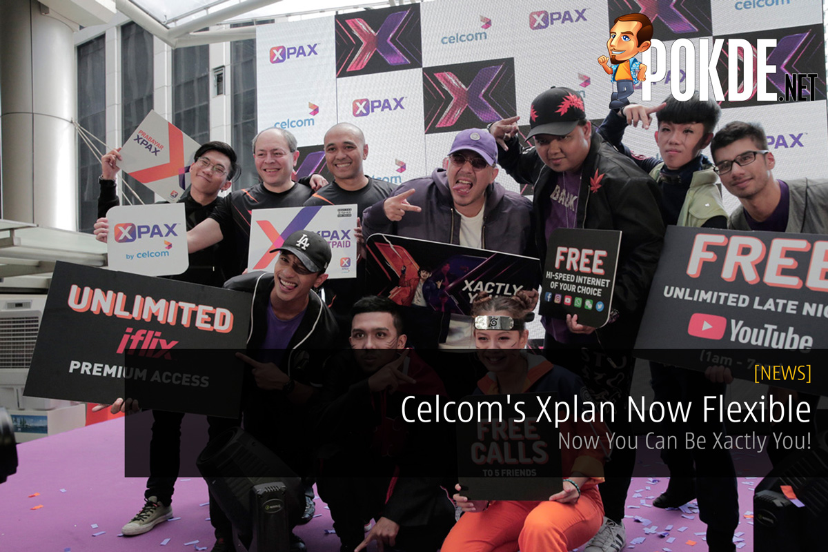 Celcom's Xplan Now Flexible - Now You Can Be Xactly You! 29