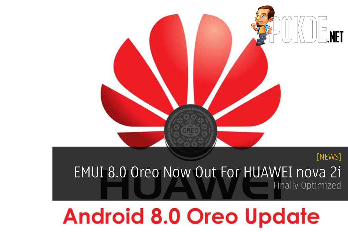 EMUI 8.0 Oreo Now Out For HUAWEI nova 2i - Finally Optimized 32