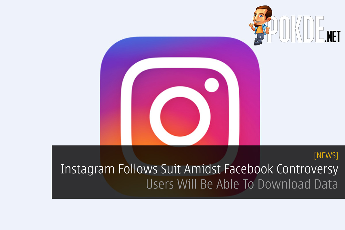 Instagram Follows Suit Amidst Facebook Controversy - Users Will Be Able To Download Data 27