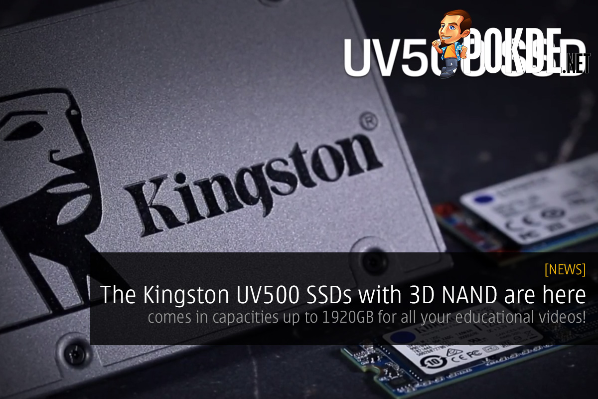 The Kingston UV500 SSDs with 3D NAND are here — the new Kingston UV500 SSDs comes in capacities up to 1920GB for all your educational videos! 23