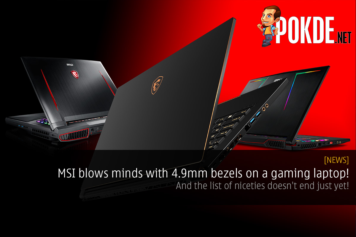 MSI blows minds with 4.9mm bezels on a gaming laptop! And the list of niceties doesn't end just yet! 32