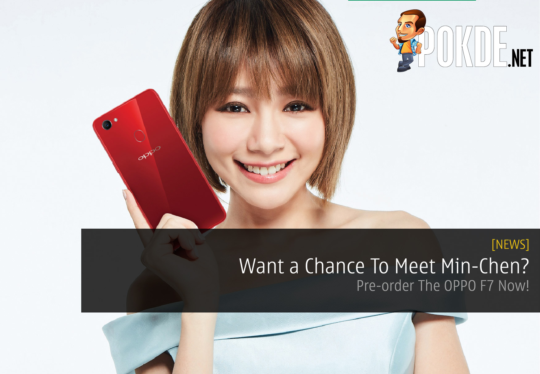 Want a Chance To Meet Min-Chen? Pre-order The OPPO F7 Now! 30
