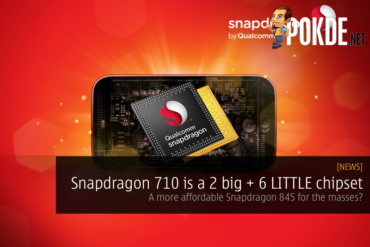 Snapdragon 710 is a 2 big + 6 LITTLE chipset — a more affordable Snapdragon 845 for the masses? 32