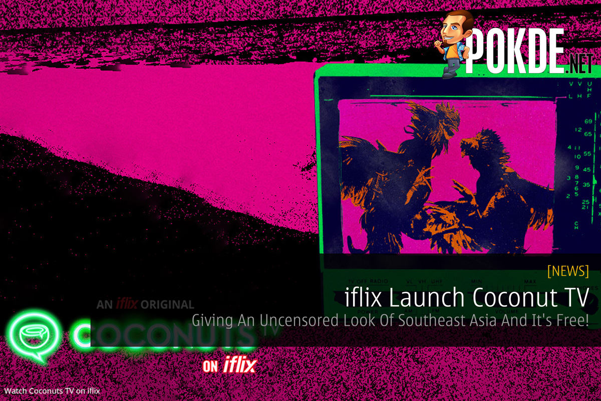 iflix Launch Coconut TV - Giving An Uncensored Look Of Southeast Asia And It's Free! 10