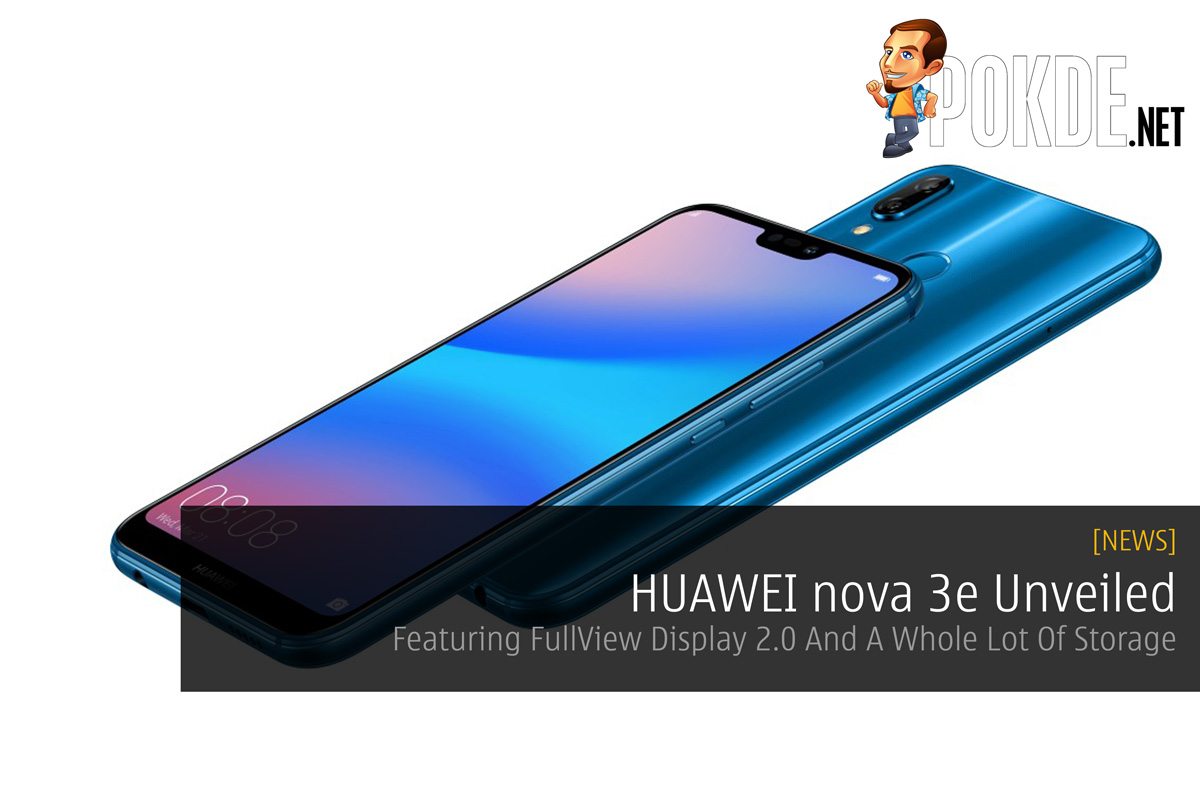 HUAWEI nova 3e Unveiled - Featuring FullView Display 2.0 And A Whole Lot Of Storage 40