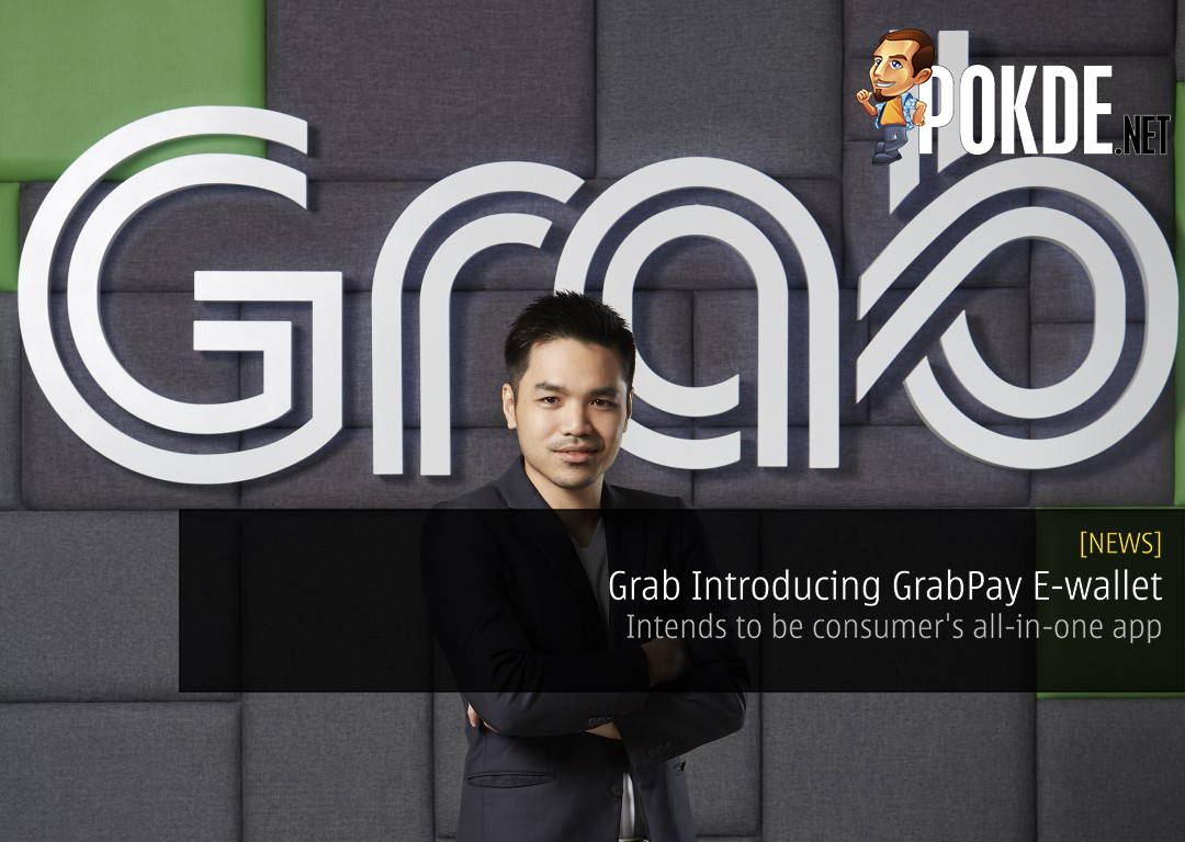 Grab Introducing GrabPay E-wallet - Intends to be consumer's all-in-one app 32