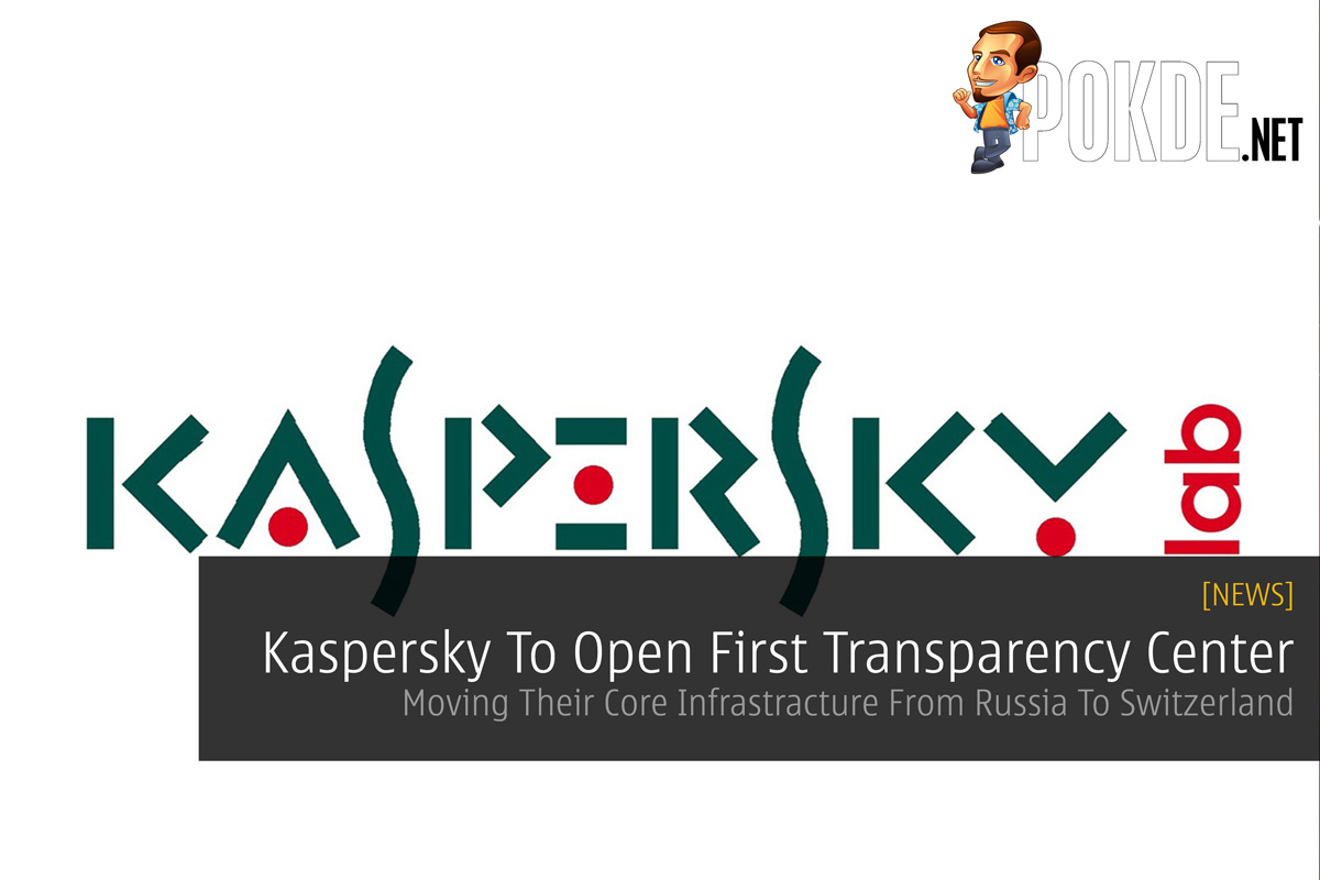 Kaspersky To Open First Transparency Center - Moving Their Core Infrastracture From Russia To Switzerland 22