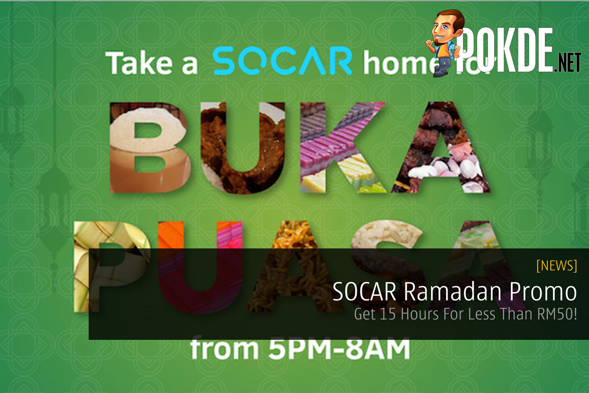 SOCAR Ramadan Promo - Get 15 Hours For Less Than RM50! 29