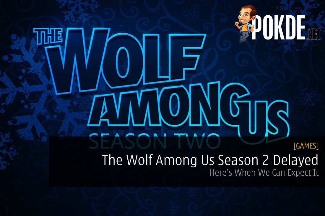 The Wolf Among Us Season 2 Delayed Telltale Games