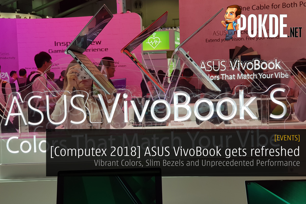 [Computex 2018] ASUS VivoBook gets refreshed - Vibrant Colors, Slim Bezels and Unprecedented Performance 25