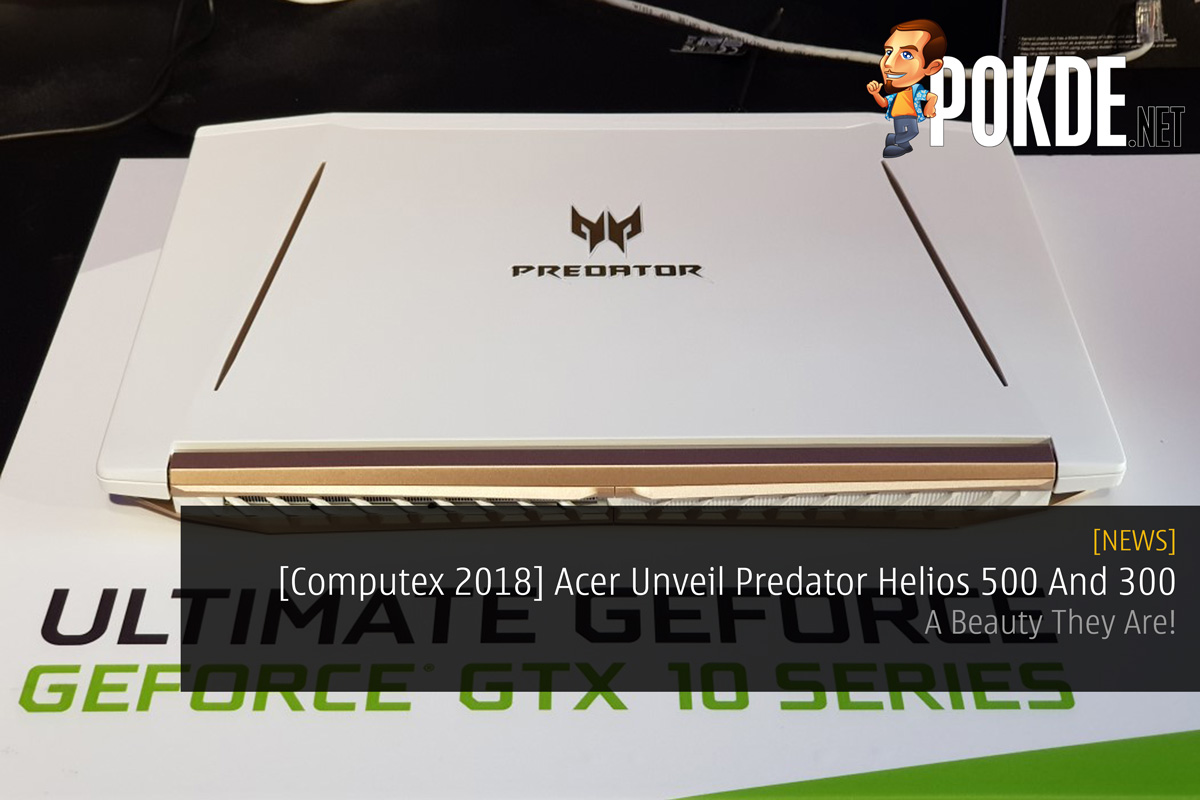 [Computex 2018] Acer Unveil Predator Helios 500 And 300 - A Beauty They Are! 39