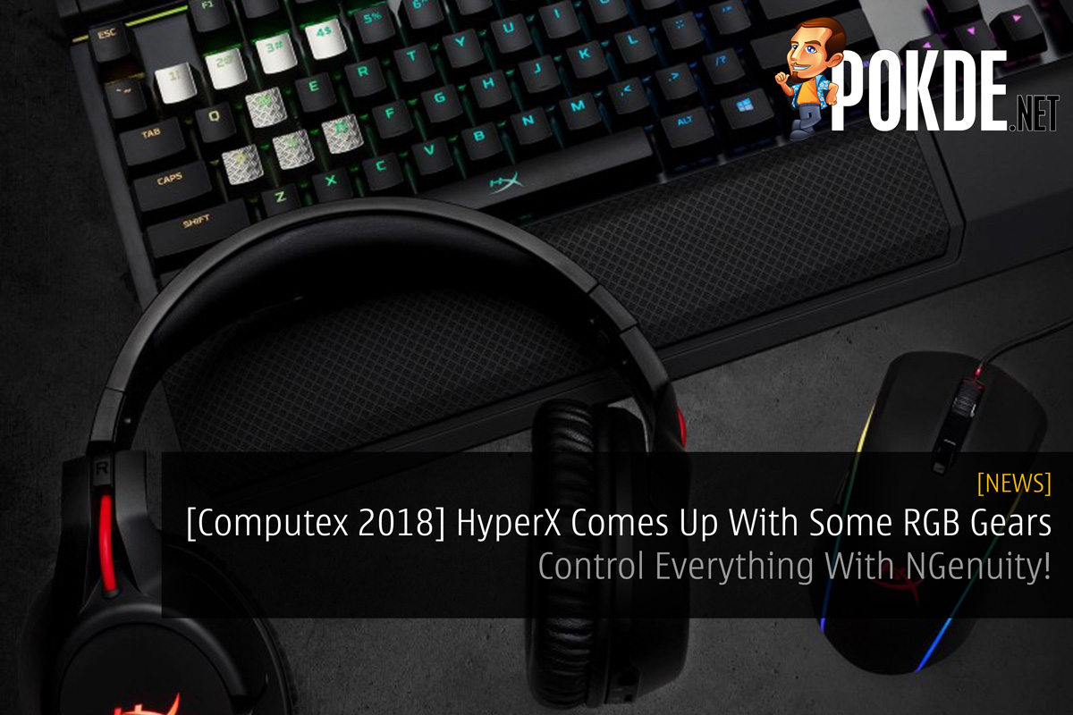 [Computex 2018] HyperX Comes Up With Some RGB Gears — Control Everything With NGenuity! 31