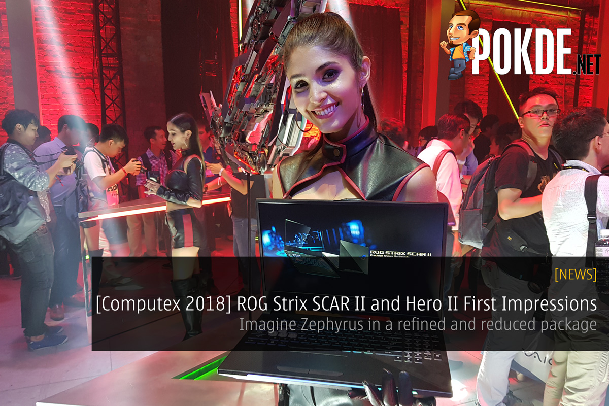 [Computex 2018] ROG Strix SCAR II and Hero II First Impressions - Imagine Zephyrus in a refined and reduced package 30