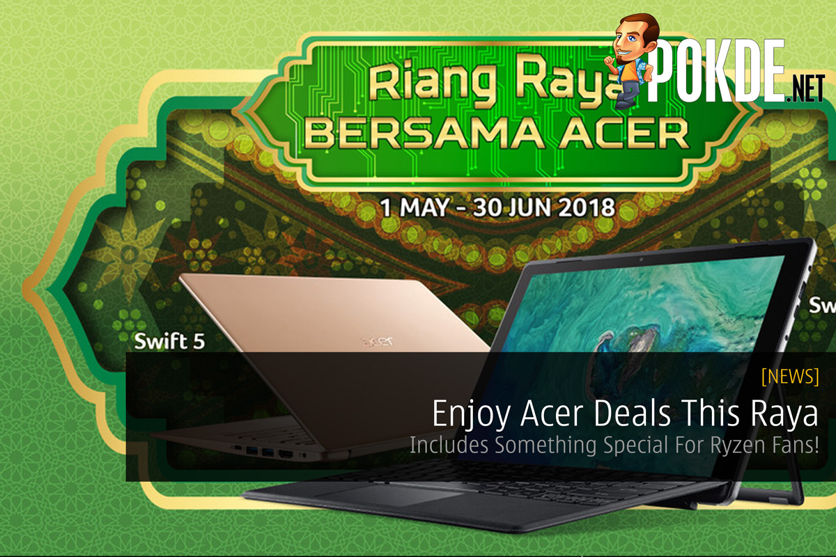 Enjoy Acer Deals This Raya — Includes Something Special For Ryzen Fans! 34