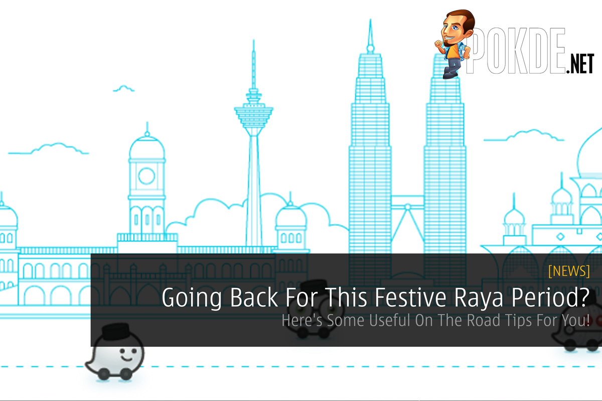 Going Back For This Festive Raya Period? Here's Some Useful On The Road Tips For You! 27