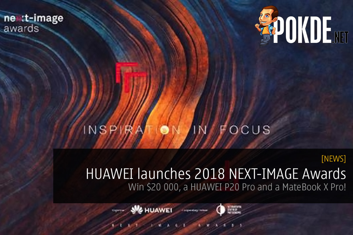 HUAWEI launches 2018 NEXT-IMAGE Awards — win $20 000, a HUAWEI P20 Pro and a MateBook X Pro! 39