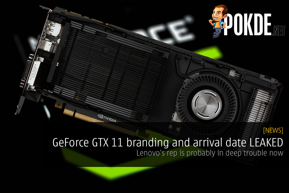 GeForce GTX 11 branding and arrival date LEAKED — Lenovo's rep is probably in deep trouble now 37