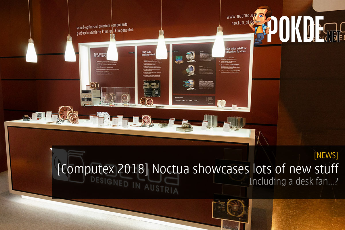 [Computex 2018] Noctua introduces a whole range of new products, including a desk fan...? 27