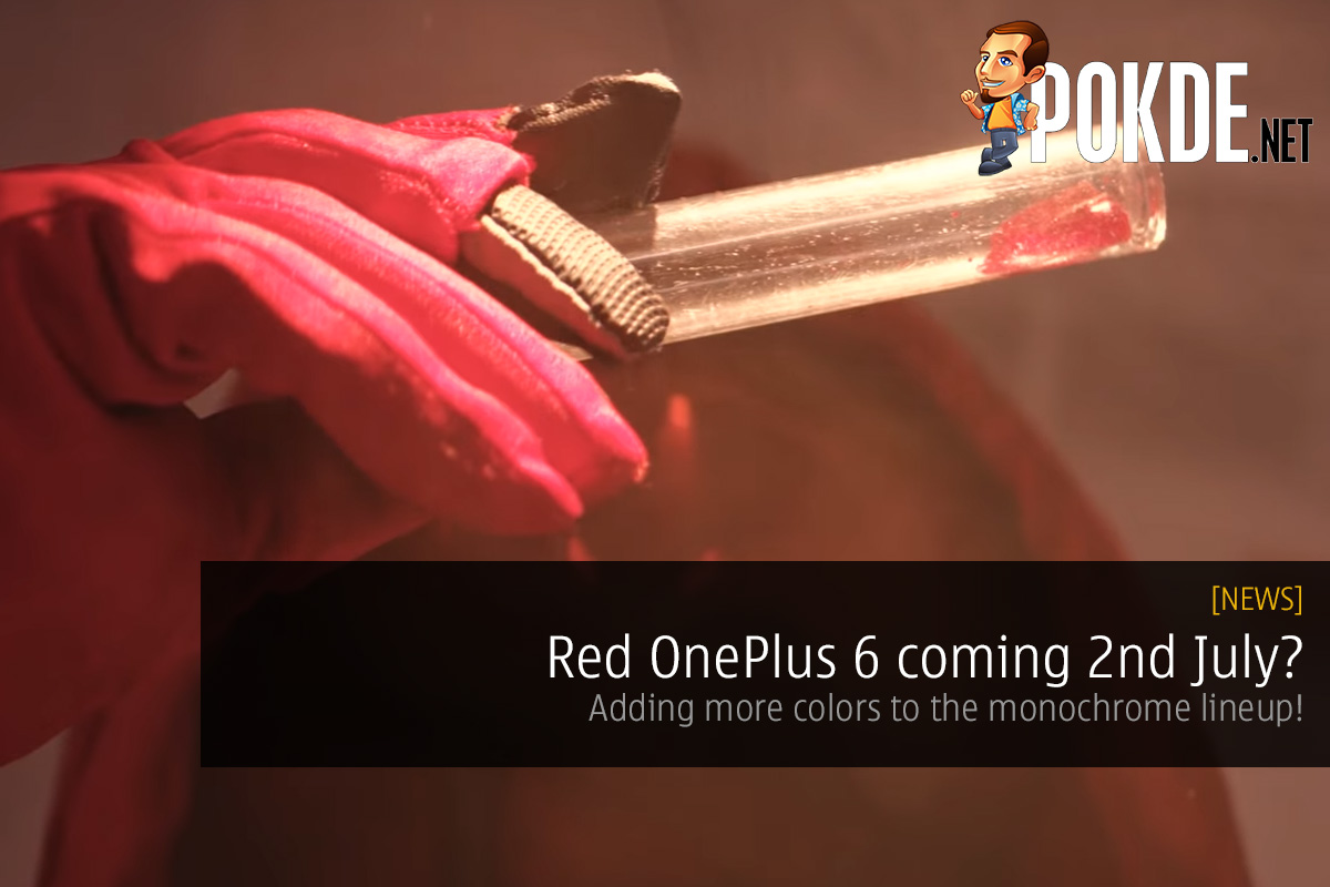 Red OnePlus 6 coming 2nd July? Adding more colors to the monochrome lineup! 34