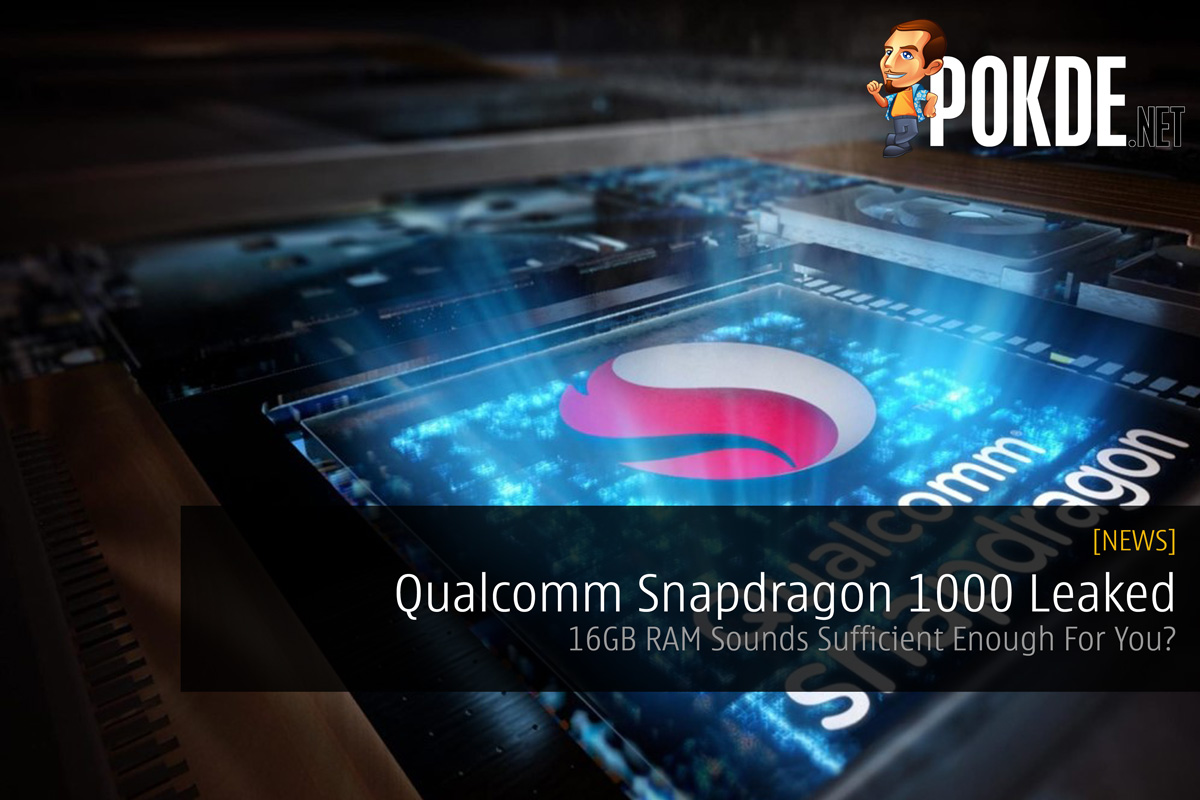 Qualcomm Snapdragon 1000 Leaked — 16GB RAM Sounds Sufficient Enough For You? 28