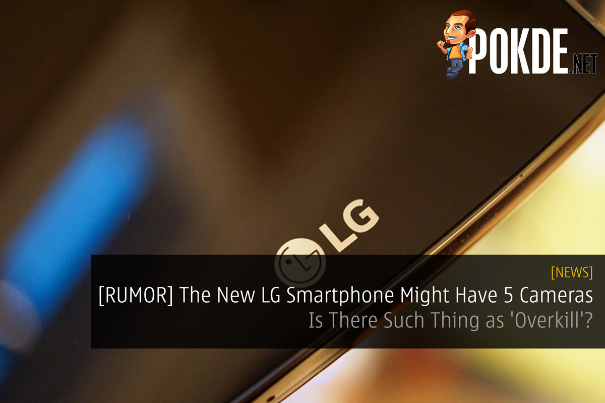 [RUMOR] The New LG Smartphone Might Have 5 Cameras — Is There Such Thing as 'Overkill'? 34