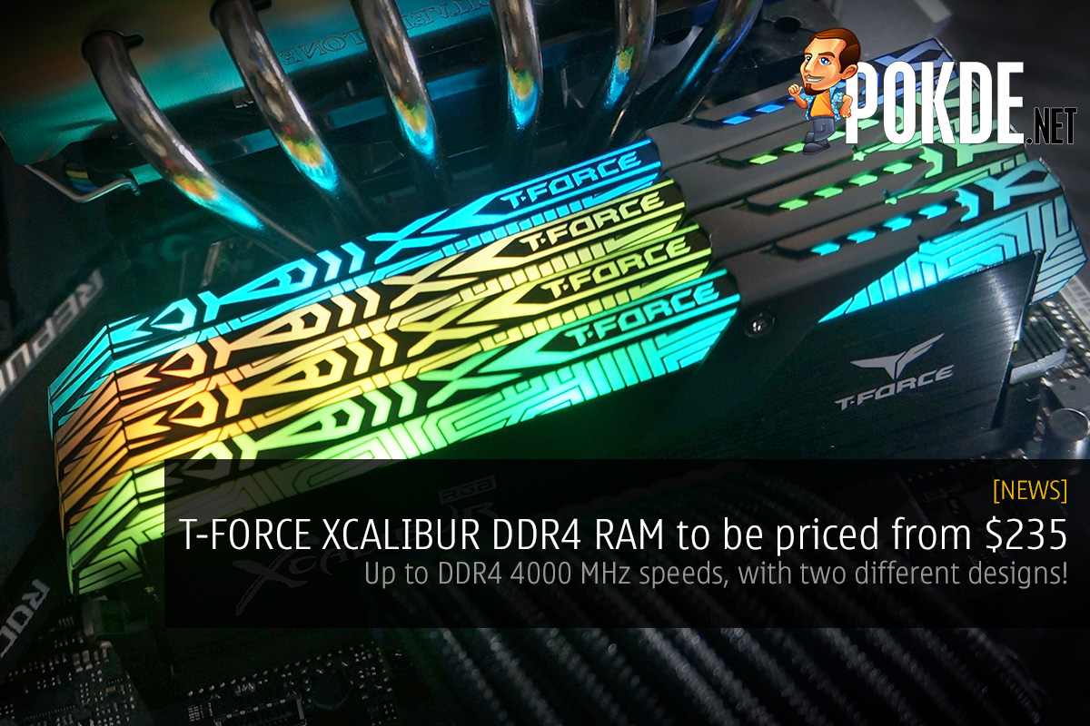 T-FORCE XCALIBUR DDR4 RAM to be priced from $235 — to be available in 3600 MHz and 4000 MHz, in two different designs 24