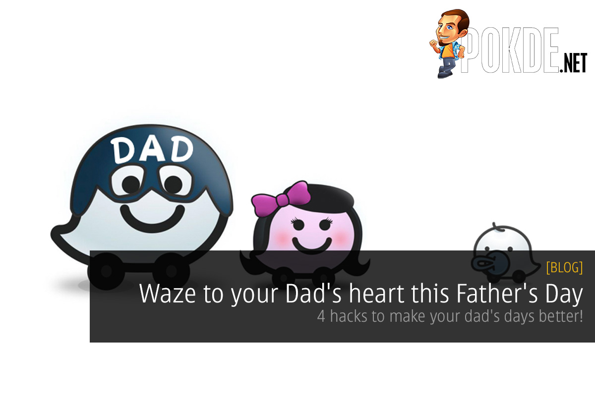 Waze to your Dad's heart this Father's Day — 4 hacks to make your dad's days better! 38