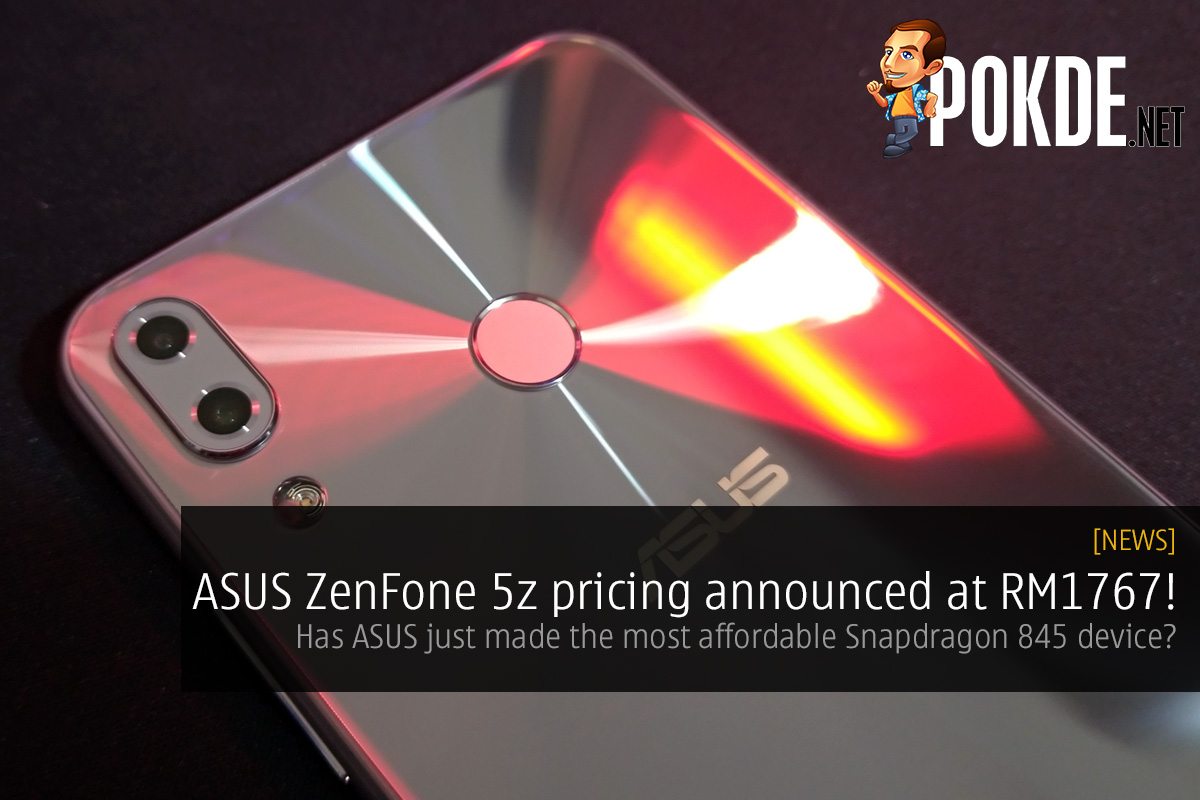 ASUS ZenFone 5z pricing announced at RM1767! Has ASUS just made the most affordable Snapdragon 845 device? 31