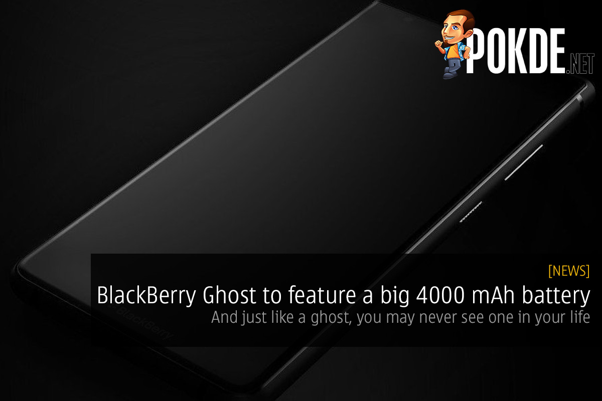 BlackBerry Ghost to feature a big 4000 mAh battery — and just like a ghost, you may never see one in your life 35
