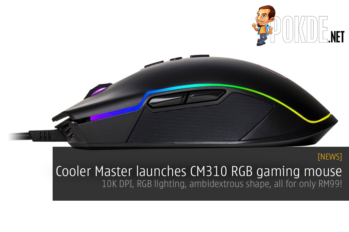 Cooler Master launches CM310 RGB gaming mouse — 10K DPI, RGB lighting, ambidextrous shape, all for only RM99! 34