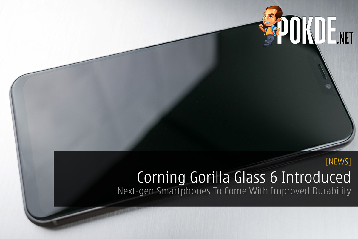 Corning Gorilla Glass 6 Introduced — Next-gen Smartphones To Come With Improved Durability 34