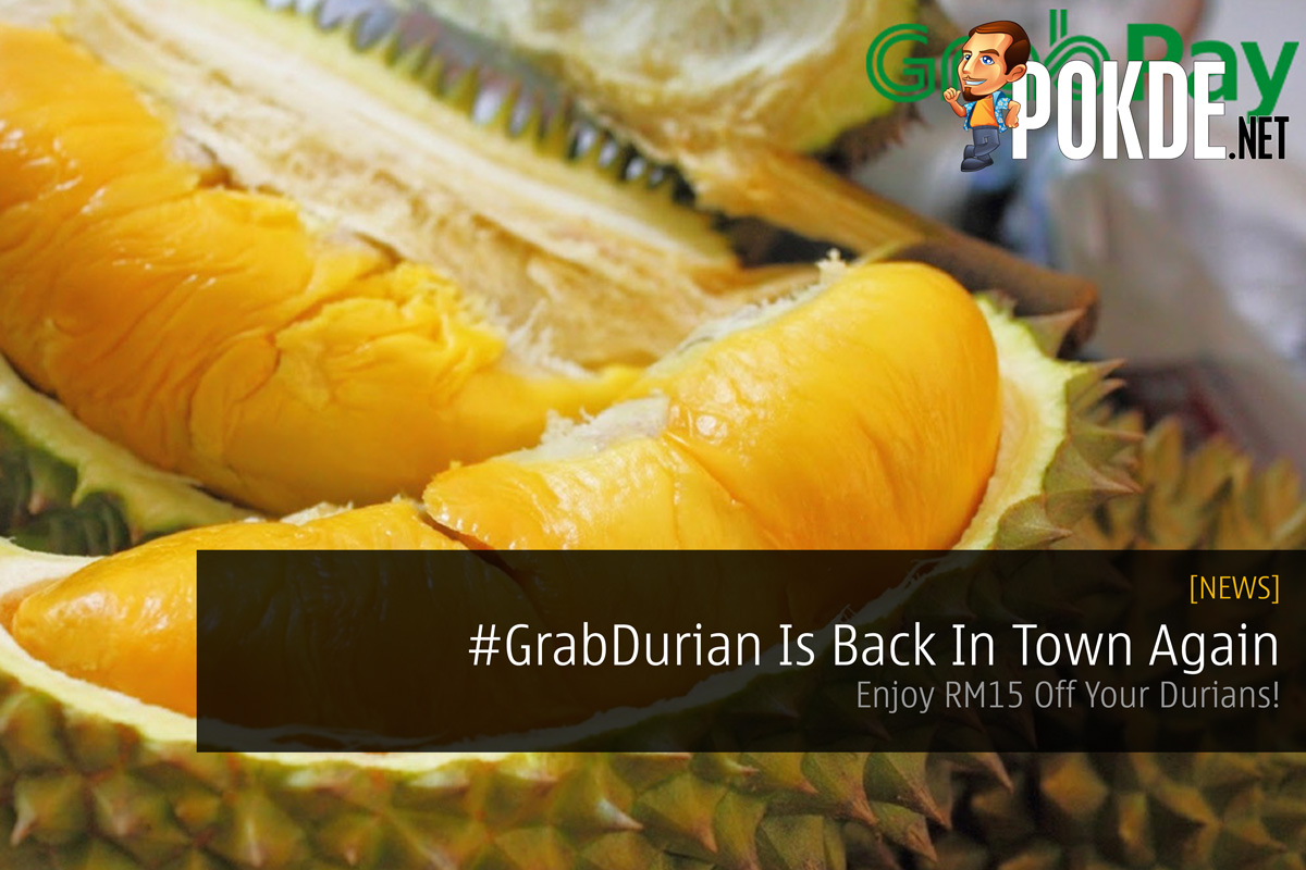 #GrabDurian Is Back In Town Again — Enjoy RM15 Off Your Durians! 27