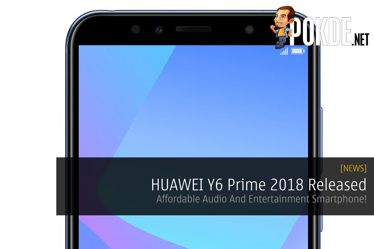 HUAWEI Y6 Prime 2018 Released — Affordable Audio And Entertainment Smartphone! 32