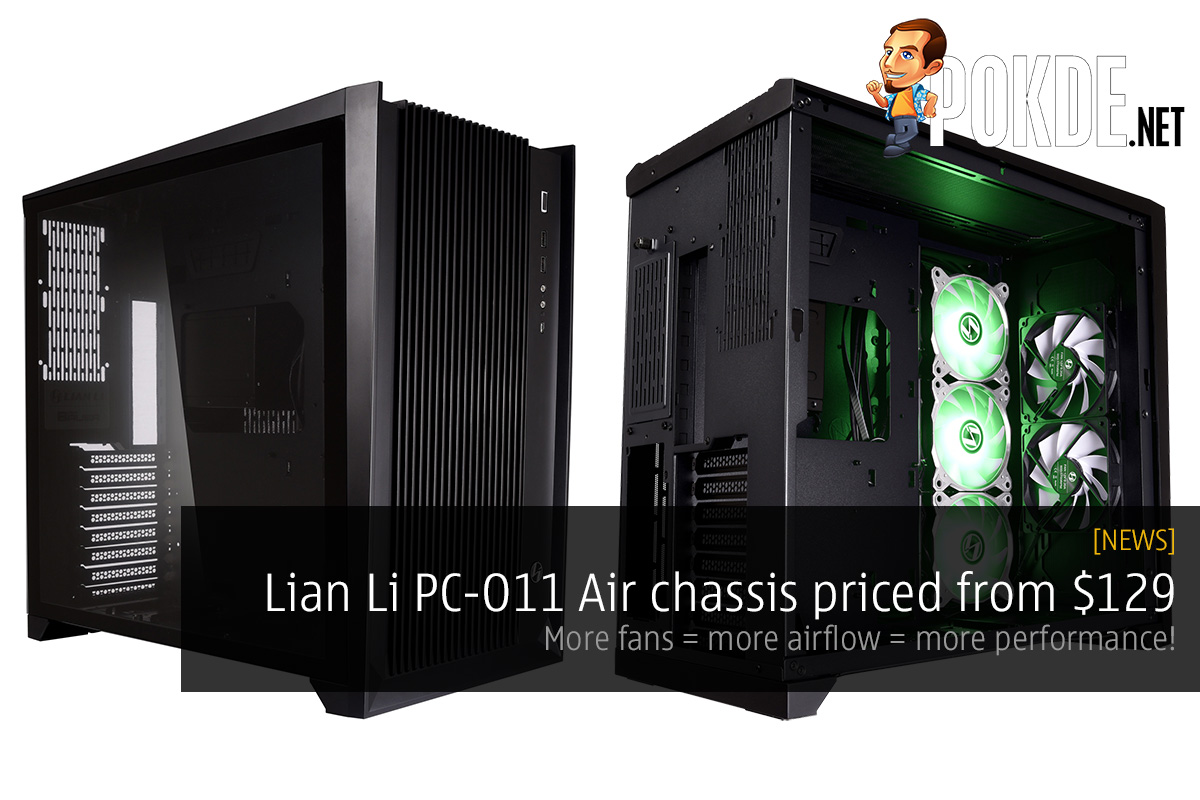 Lian Li PC-O11 Air chassis priced from $129 — more fans = more airflow = more performance! 26