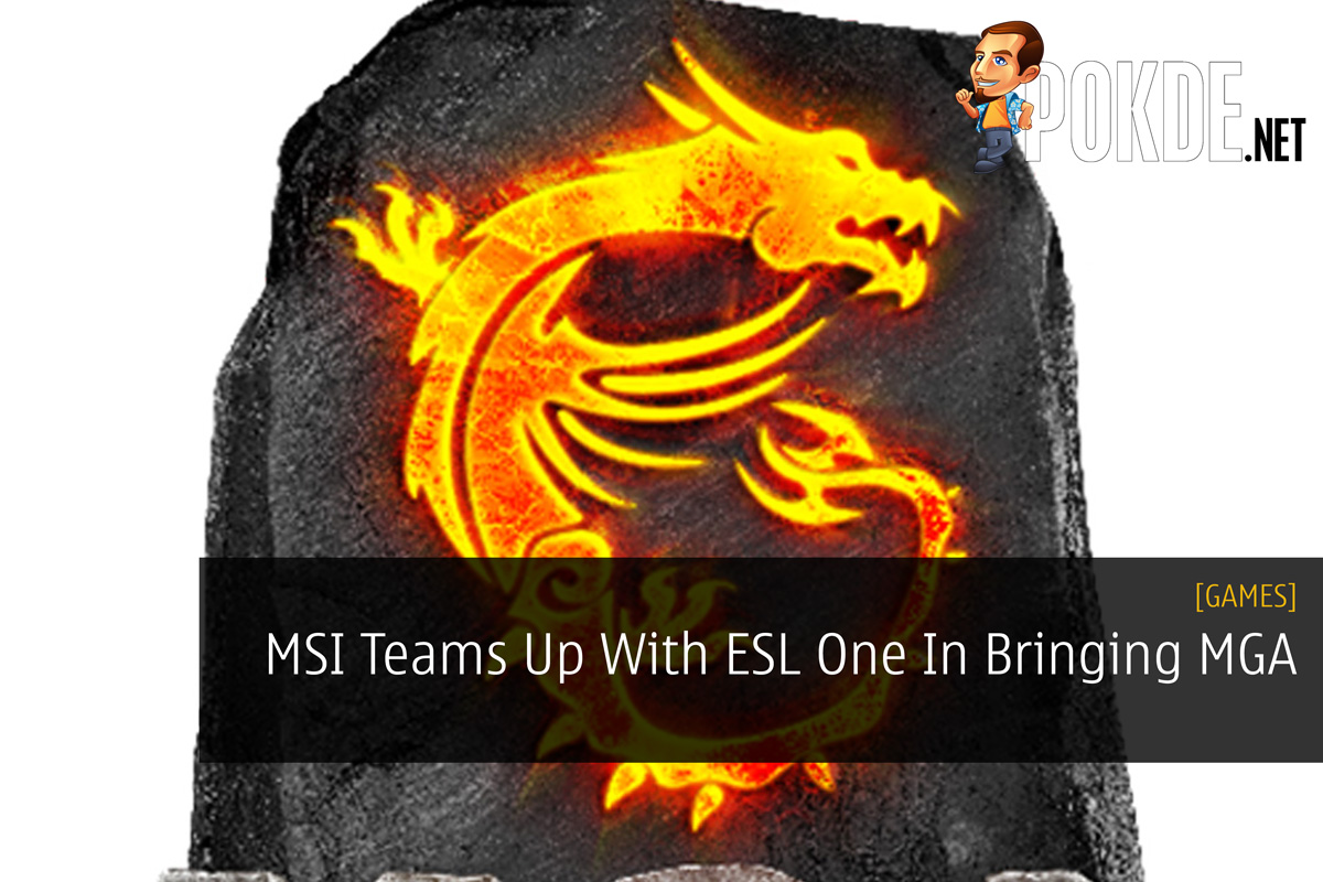 MSI Teams Up With ESL One In Bringing MGA 31
