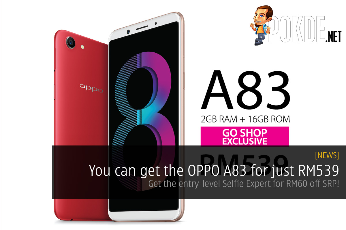 You can get the OPPO A83 for just RM539 — get the entry-level Selfie Expert for RM60 off SRP! 41