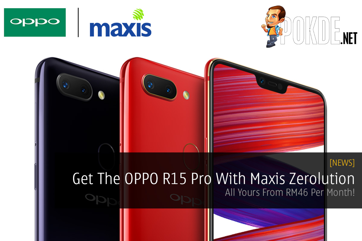 Get The OPPO R15 Pro With Maxis Zerolution — All Yours From RM46 Per Month 21