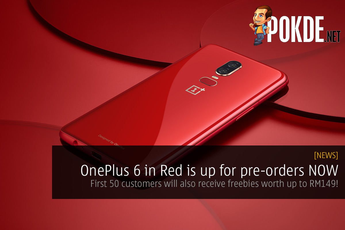 OnePlus 6 in Red is up for pre-orders NOW — first 50 customers will also receive freebies worth up to RM149! 24