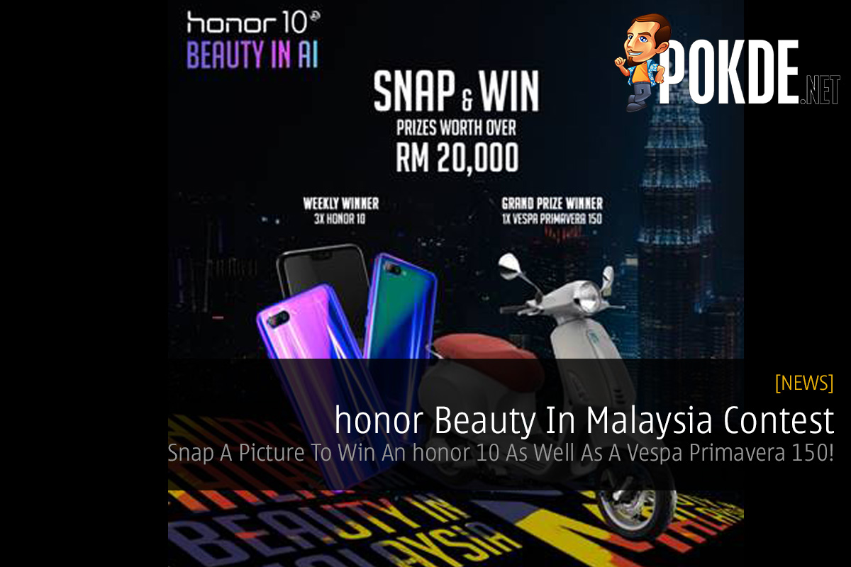 honor Beauty In Malaysia Contest — Snap A Picture To Win An honor 10 As Well As A Vespa Primavera 150! 28