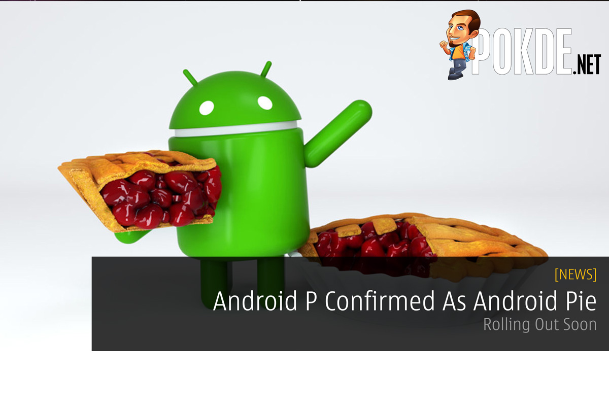 Android P Confirmed As Android Pie — Rolling Out Soon 28