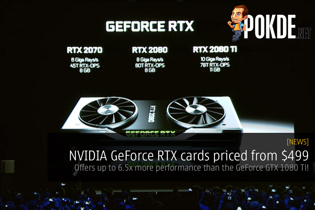 NVIDIA GeForce RTX cards priced from $499 — offers up to 6.5x more performance than the GeForce GTX 1080 Ti! 29