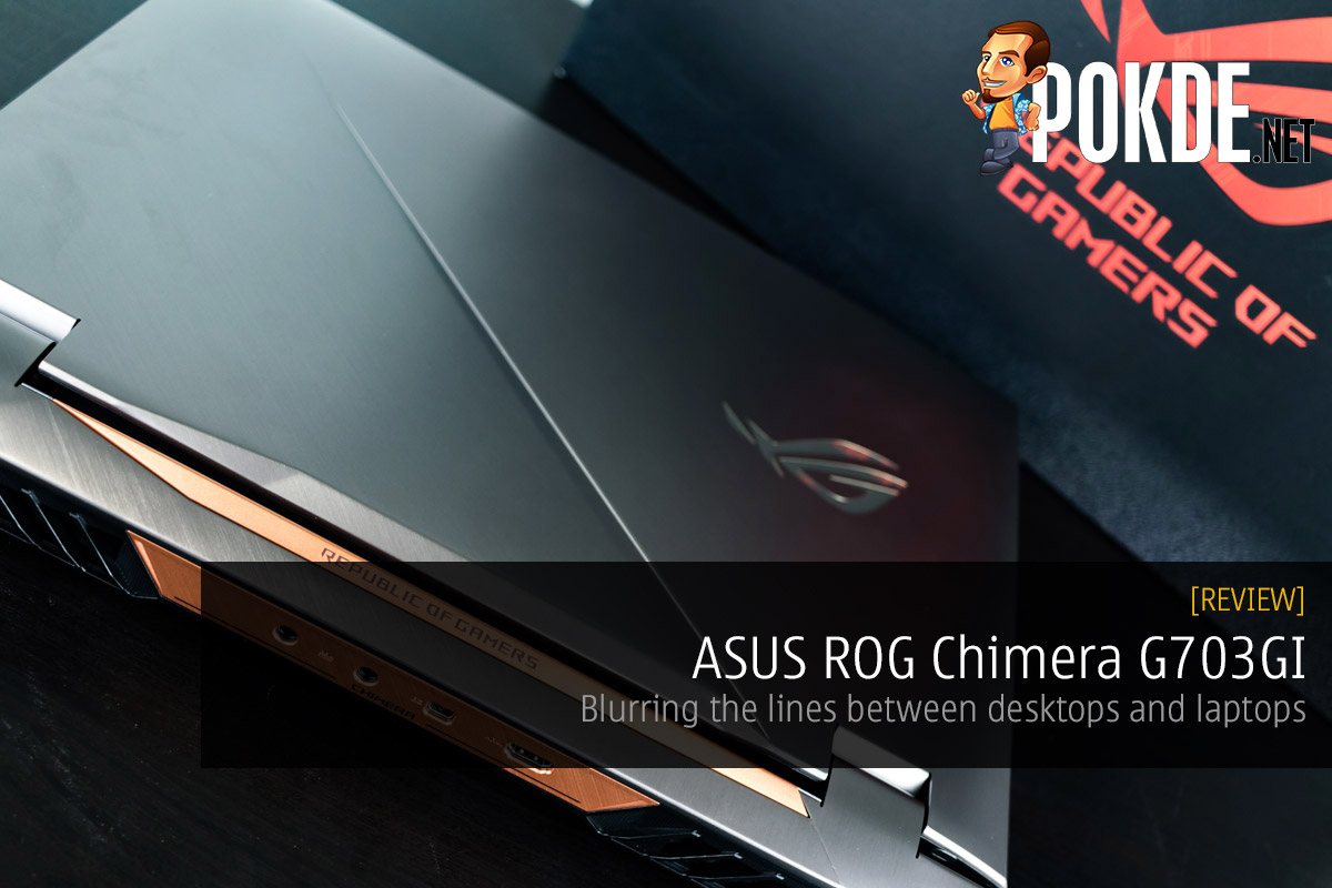 ASUS ROG Chimera G703GI review — blurring the lines between desktops and laptops 40