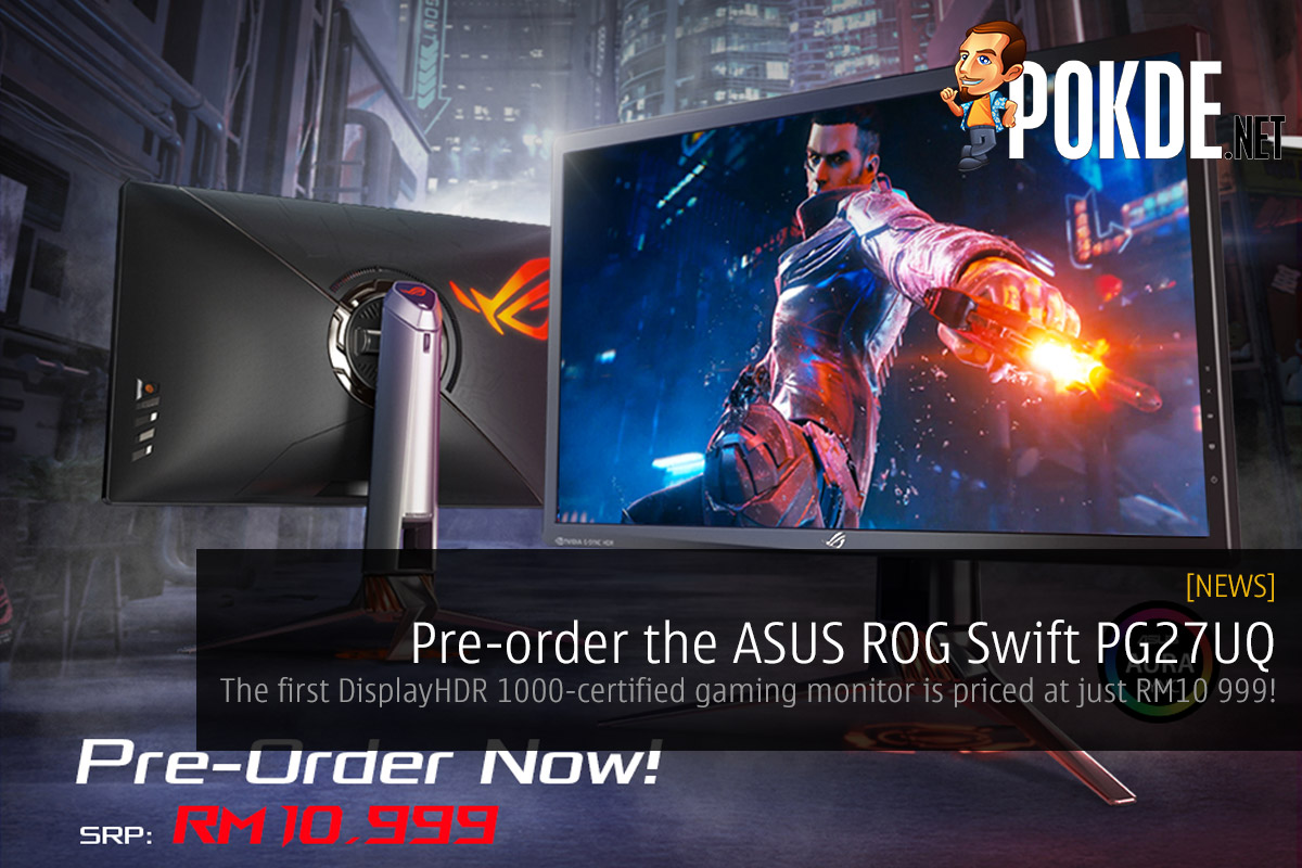 Pre-order the ASUS ROG Swift PG27UQ — the first DisplayHDR 1000-certified gaming monitor is priced at just RM10 999! 37