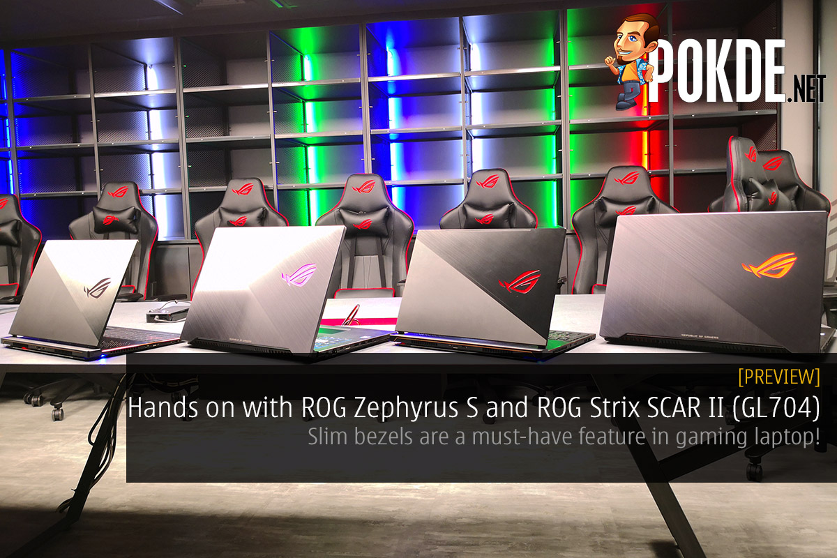 Hands on with the ROG Zephyrus S and ROG Strix SCAR II (GL704) — slim bezels are a must-have feature in gaming laptop! 37