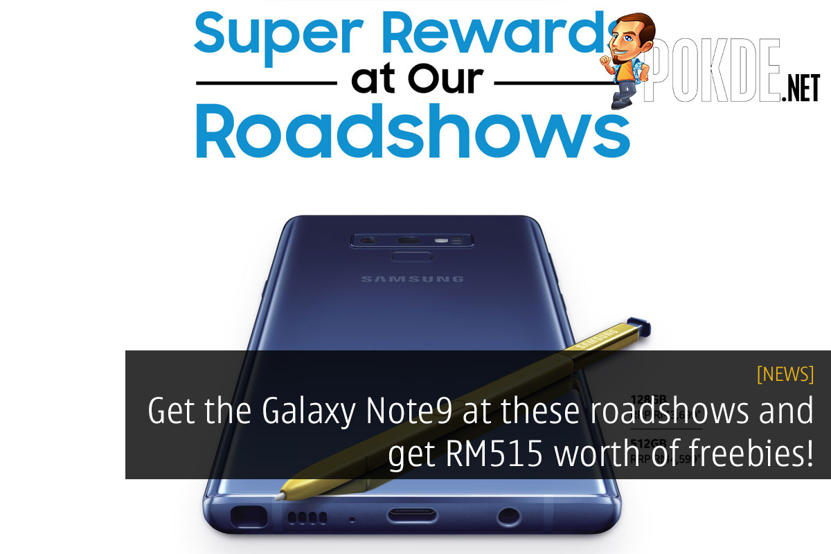 Get the Galaxy Note9 at these roadshows and get RM515 worth of freebies! 23