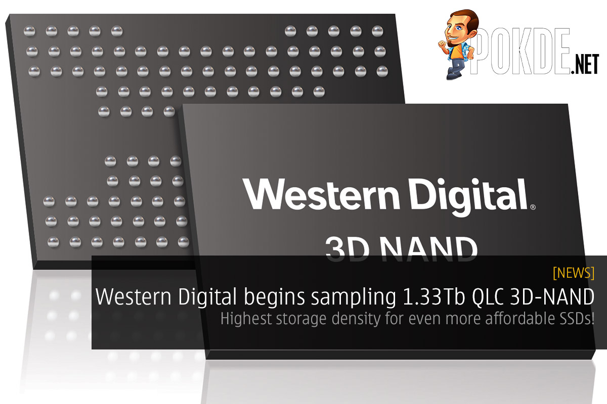 Western Digital begins sampling 1.33Tb QLC 3D NAND — highest storage density for even more affordable SSDs! 35