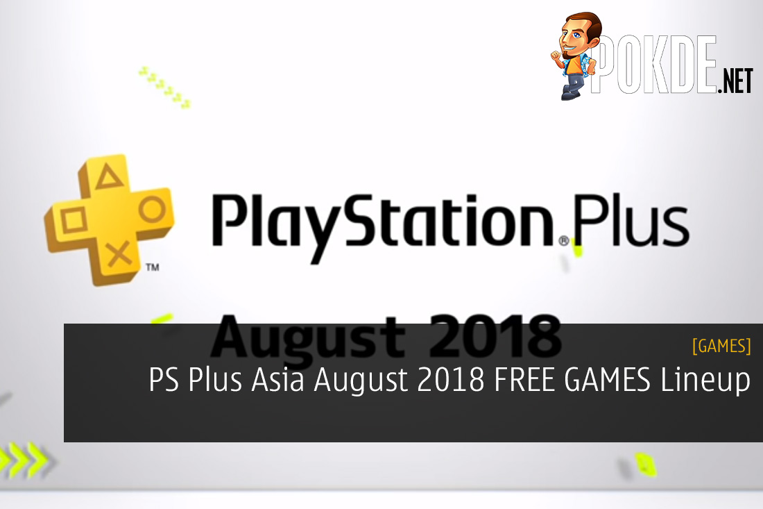 PS Plus Asia August 2018 FREE GAMES Lineup